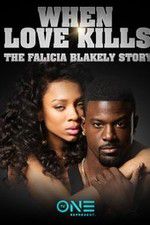 Watch When Love Kills: The Falicia Blakely Story 123netflix