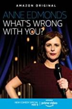 Watch Anne Edmonds: What\'s Wrong with You? 123netflix