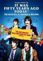 Watch It Was Fifty Years Ago Today! The Beatles: Sgt. Pepper & Beyond 123netflix