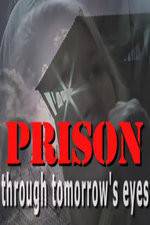 Watch Prison Through Tomorrows Eyes 123netflix