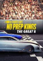 Watch Street Outlaws: No Prep Kings: The Great 8 123netflix
