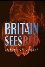 Watch Britain Sees Red: Caught On Camera 123netflix
