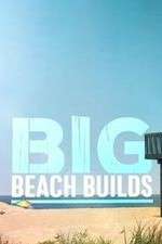 Watch Big Beach Builds 123netflix