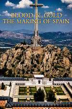 Watch Blood and Gold The Making of Spain with Simon Sebag Montefiore 123netflix