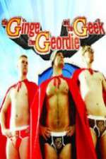 Watch The Ginge, the Geordie and the Geek 123netflix