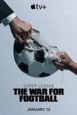 Watch Super League: The War for Football 123netflix