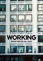 Watch Working: What We Do All Day 123netflix