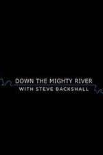 Watch Down the Mighty River with Steve Backshall 123netflix