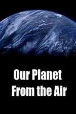 Watch Our Planet From the Air 123netflix