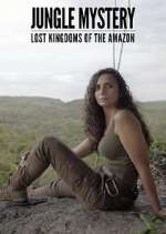 Watch Jungle Mystery: Lost Kingdoms of the Amazon 123netflix